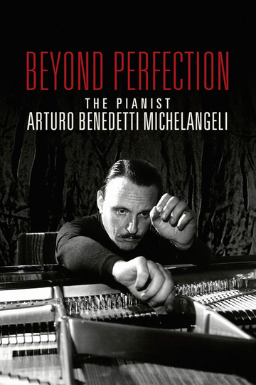 Beyond Perfection The Pianist Arturo Benedetti Michelangeli