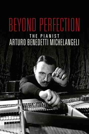 Beyond Perfection The Pianist Arturo Benedetti Michelangeli