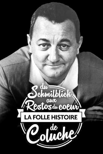 Du Schmilblick aux Restos du Cœur la folle histoire de Coluche