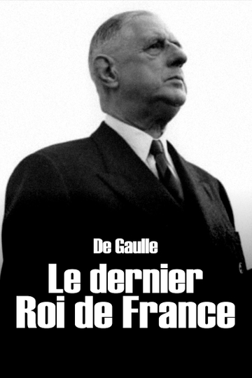 De Gaulle the Last King of France Poster