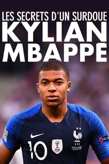 Kylian Mbappé  les secrets dun surdoué