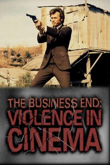 The Business End: Violence in Cinema Poster