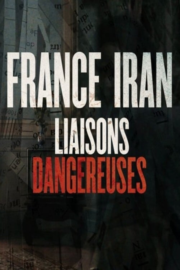 France Iran liaisons dangereuses