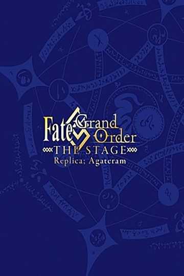 Fate/Grand Order THE STAGE: Replica; Agateram