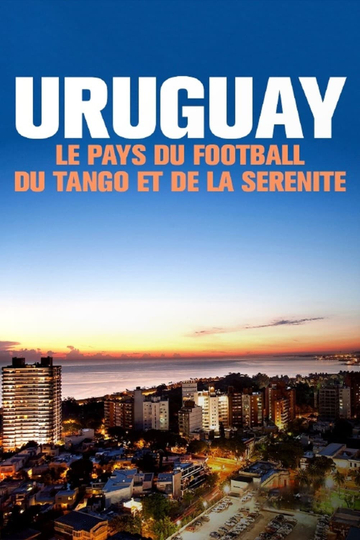 Unbekanntes Uruguay: Fußball, Tango und Gelassenheit Poster