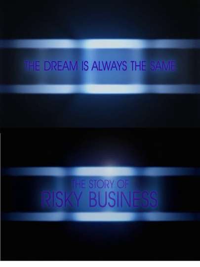 The Dream is Always the Same: The Story of Risky Business Poster