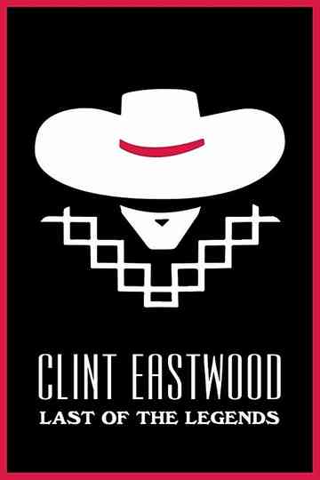 Clint Eastwood: Last of the Legends Poster