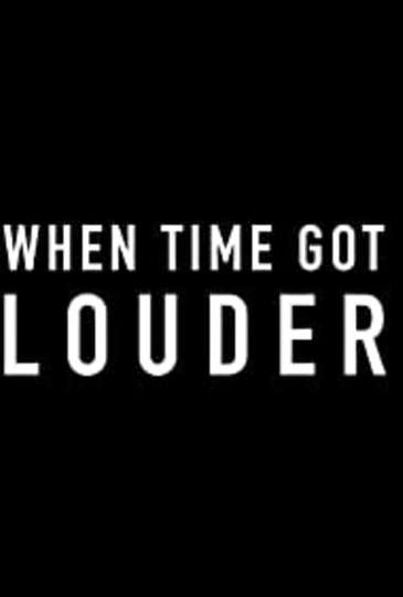 When Time Got Louder