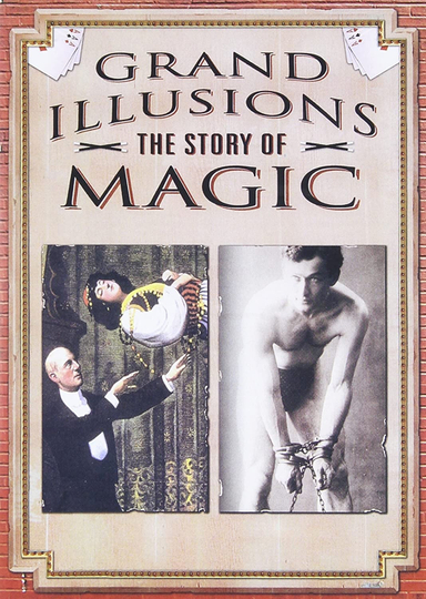 Grand Illusions  The Story Of Magic