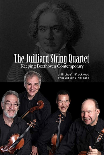 The Juilliard String Quartet Keeping Beethoven Contemporary