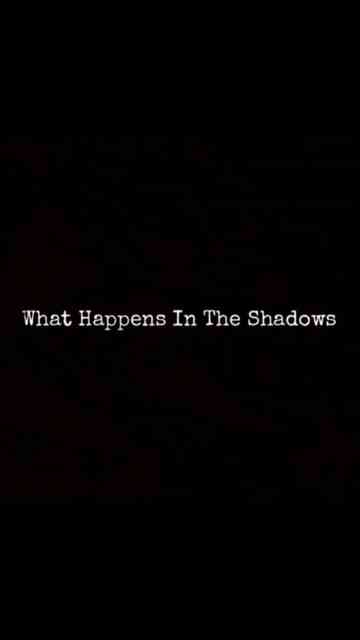 What Happens In The Shadows