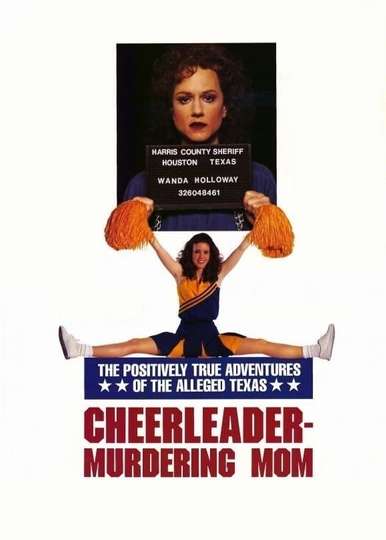 The Positively True Adventures of the Alleged Texas CheerleaderMurdering Mom Poster