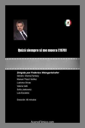 Quizá siempre si me muera