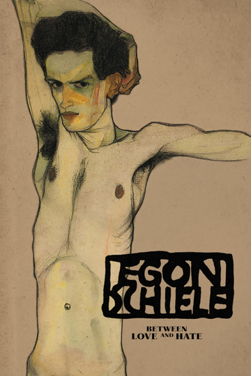 Egon Schiele: Between Love and Hate Poster