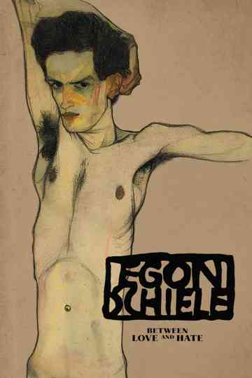 Egon Schiele: Between Love and Hate