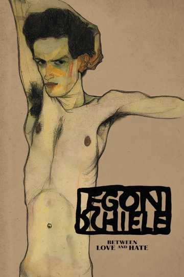 Egon Schiele: Between Love and Hate