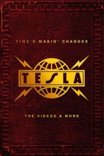 Tesla - Time's Makin' Changes : The Videos and More