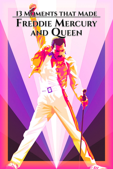 13 Moments That Made Freddie Mercury and Queen