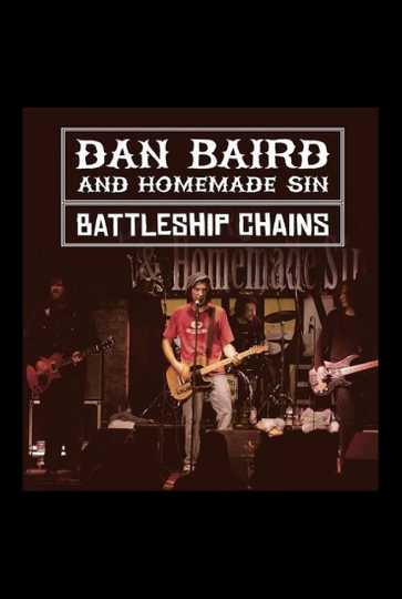 Dan Baird & Homemade Sin: Battleship Chains Poster