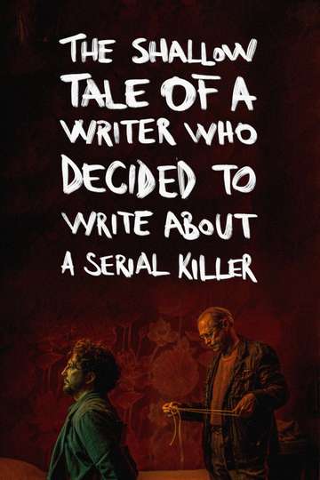 The Shallow Tale of a Writer Who Decided to Write about a Serial Killer Poster