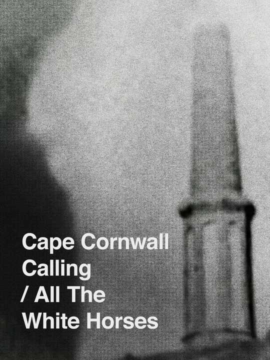 Cape Cornwall Calling/All the White Horses poster