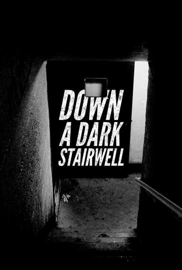 Down a Dark Stairwell Poster