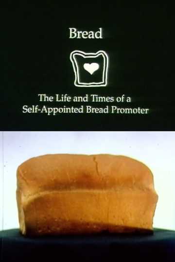 Bread The Life and Times of a SelfAppointed Bread Promoter