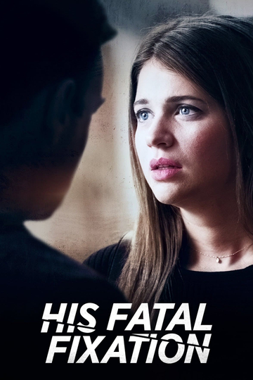 His Fatal Fixation Poster