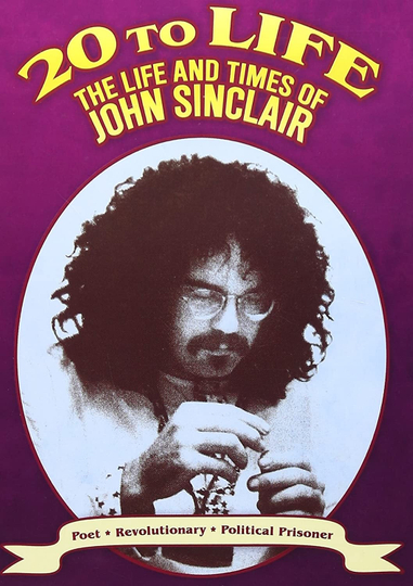 Twenty to Life: The Life & Times of John Sinclair Poster