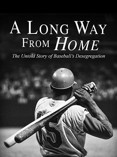 A Long Way from Home: The Untold Story of Baseball's Desegregation Poster