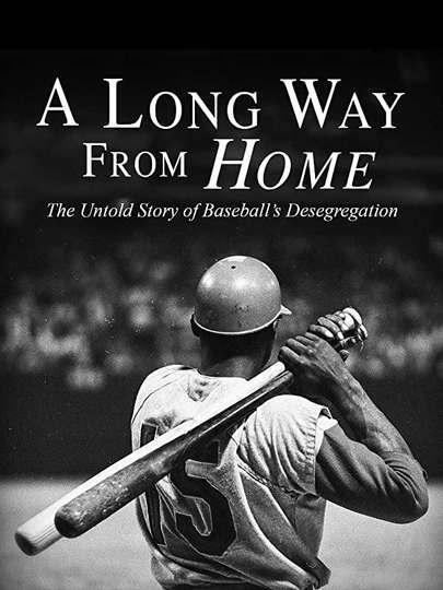 A Long Way from Home The Untold Story of Baseballs Desegregation