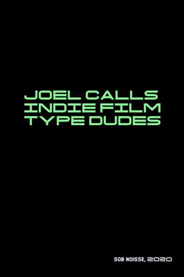 Joel Calls Indie Film Type Dudes Poster
