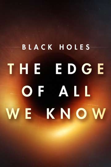 Black Holes: The Edge of All We Know Poster
