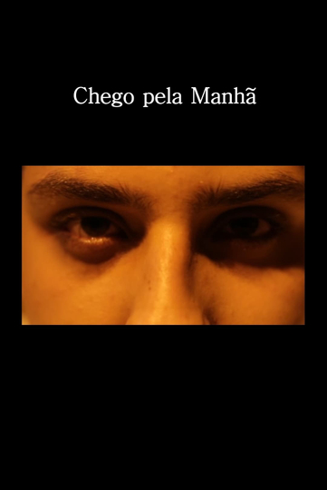 Chego Pela Manhã Poster