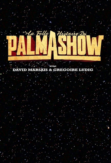 La Folle Histoire du Palmashow