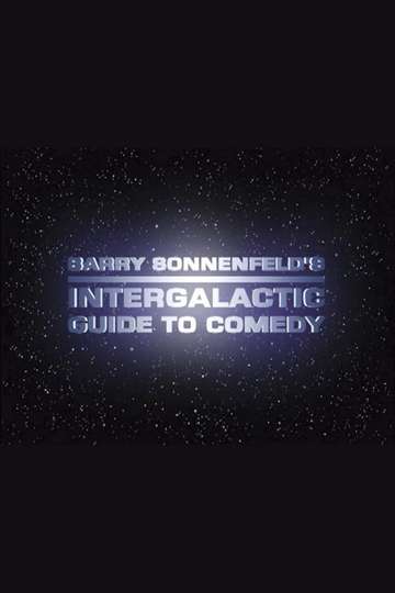 Barry Sonnenfelds Intergalactic Guide to Comedy Poster