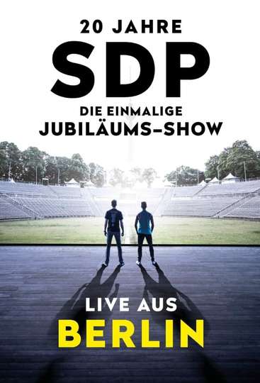 20 Jahre SDP  Die einmalige JubiläumsShow  Live aus Berlin Poster