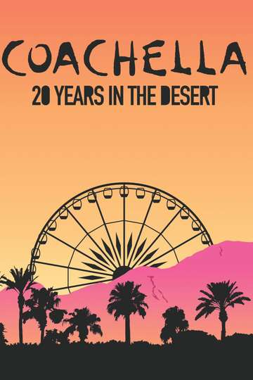 Coachella: 20 Years in the Desert Poster