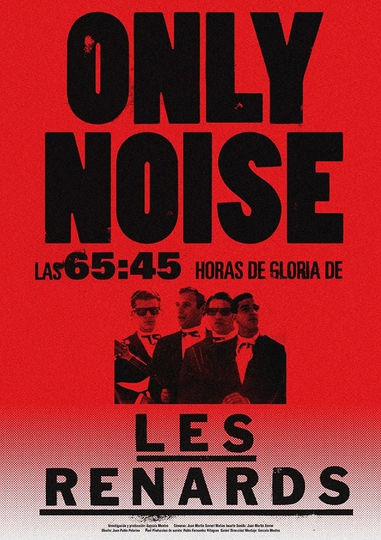 Only Noise  Las 6545 horas de gloria de Les Renards Poster