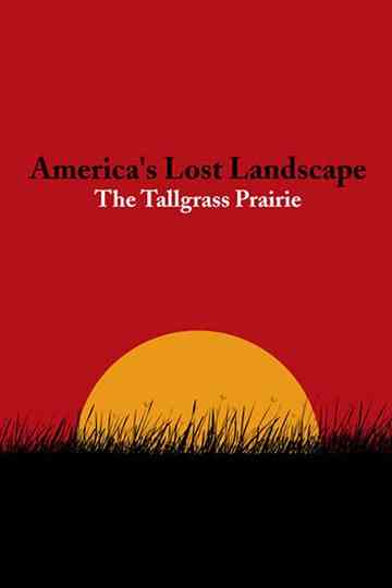 America's Lost Landscape: The Tallgrass Prairie