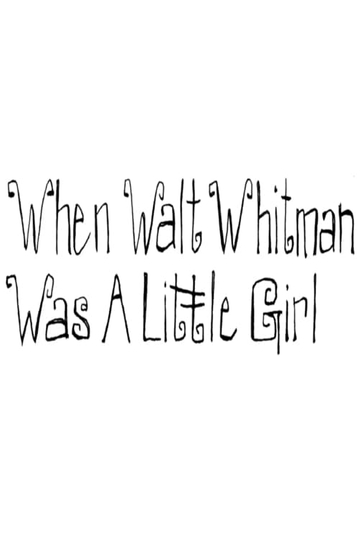 When Walt Whitman Was a Little Girl Poster