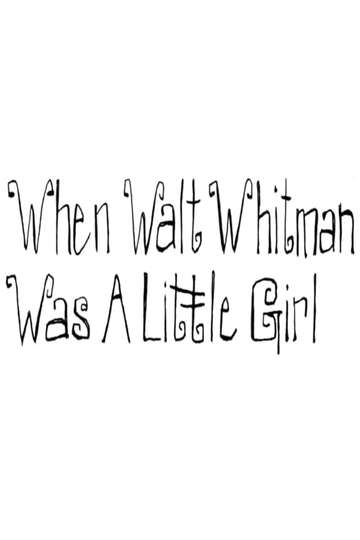 When Walt Whitman Was a Little Girl Poster