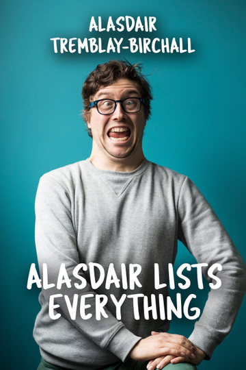 Alasdair TremblayBirchall Alasdair Lists Everything Poster