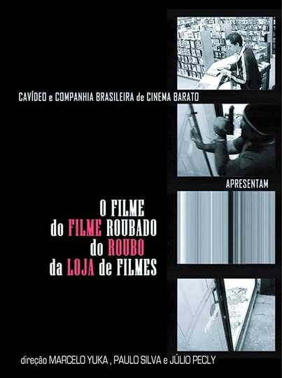 O Filme do Filme Roubado do Roubo da Loja de Filme