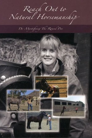 Reach Out to Natural Horsemanship DeMystifying the Round Pen