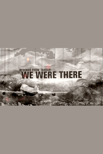 Rescued from Tehran: We Were There Poster