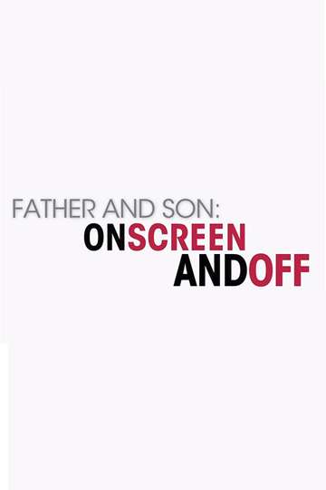 Father and Son On Screen and Off