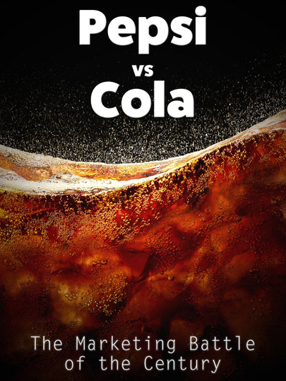 Pepsi vs Cola The Marketing Battle of the Century