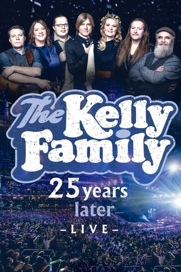 The Kelly Family  25 Years Later  Live