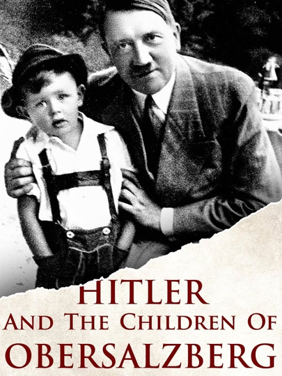 Hitler and the Children of Obersalzberg Poster